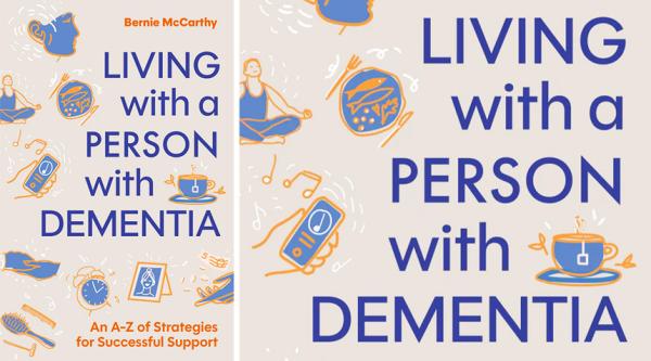 Living with a Person with Dementia, by Bernie McCarthy